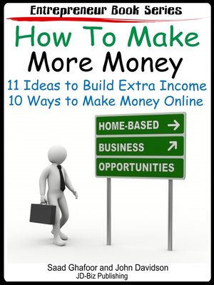 cover image of How to Make More Money 11 Ideas to Build Extra Income Plus 10 Ways to Make Money Online